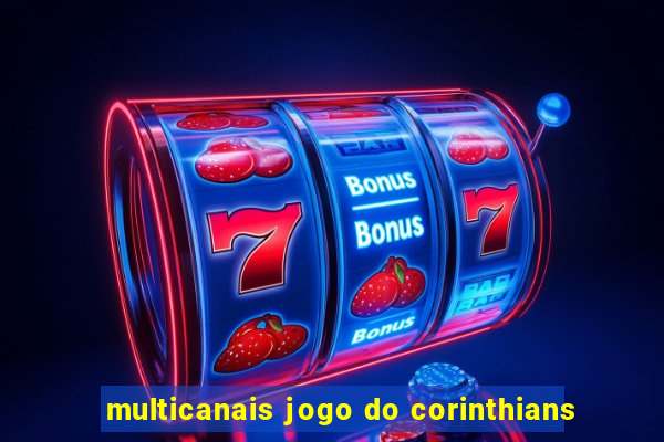 multicanais jogo do corinthians